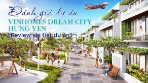 Review Vinhomes Dream City Hưng Yên đánh giá chi tiết dự án